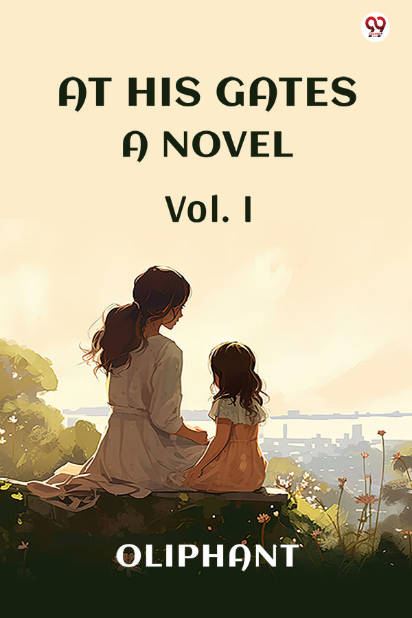 At His Gates A Novel Vol. I