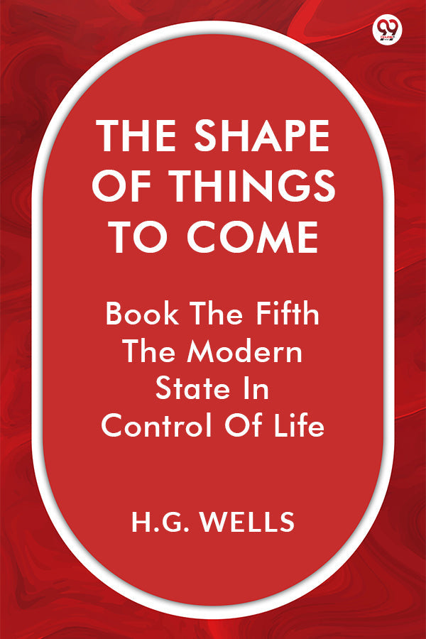 The Shape Of Things To Come Book The Fifth The Modern State In Control Of Life
