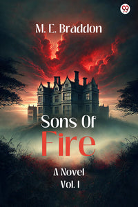 Sons Of Fire A Novel Vol. I