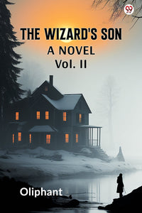 The Wizard's Son A Novel Vol. II