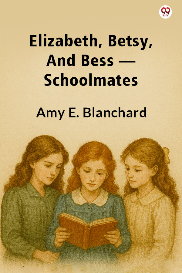 Elizabeth, Betsy, And Bess —Schoolmates