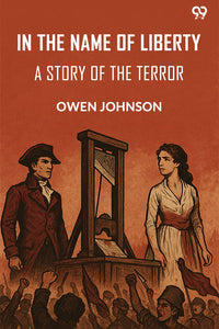 In The Name Of Liberty A Story Of The Terror