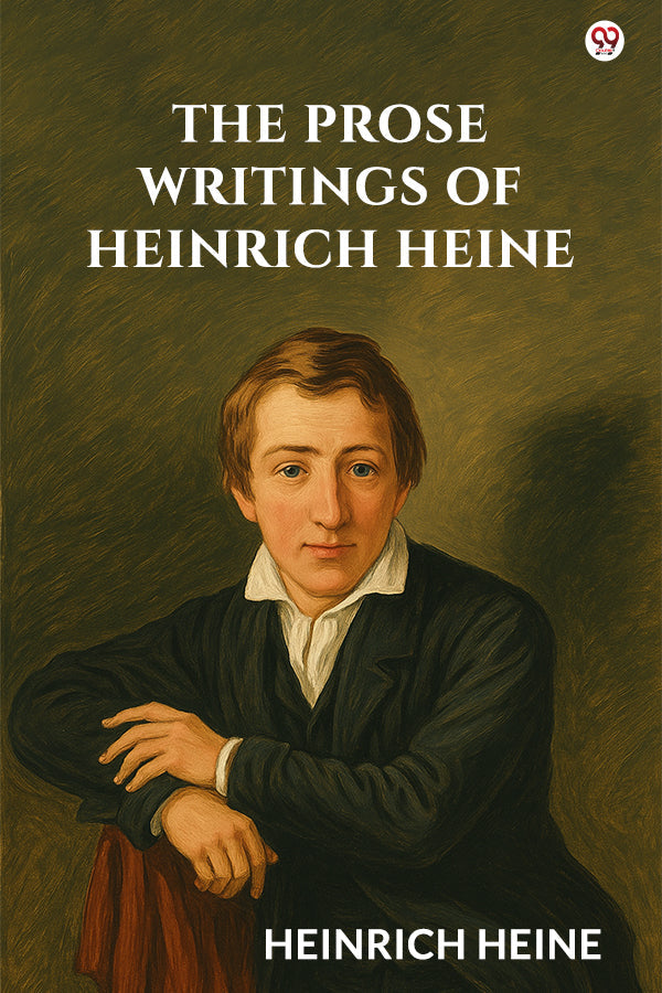 The Prose Writings Of Heinrich Heine