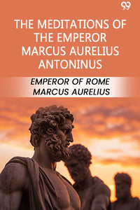 The Meditations Of The Emperor Marcus Aurelius Antoninus