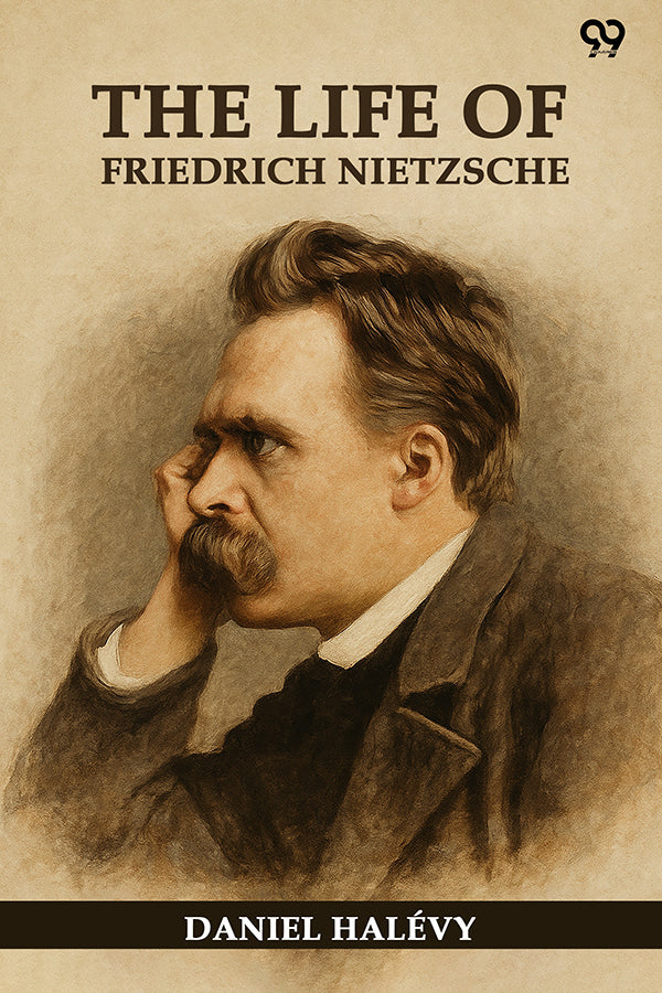 The Life Of Friedrich Nietzsche
