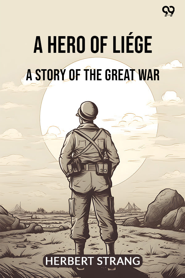 A Hero Of Liege A Story Of The Great War