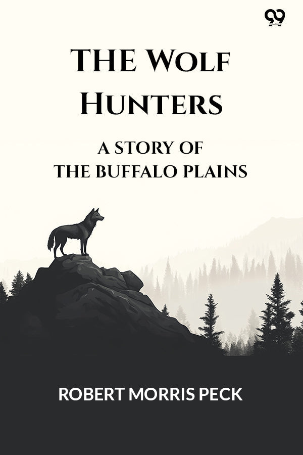 The Wolf Hunters A Story Of The Buffalo Plains