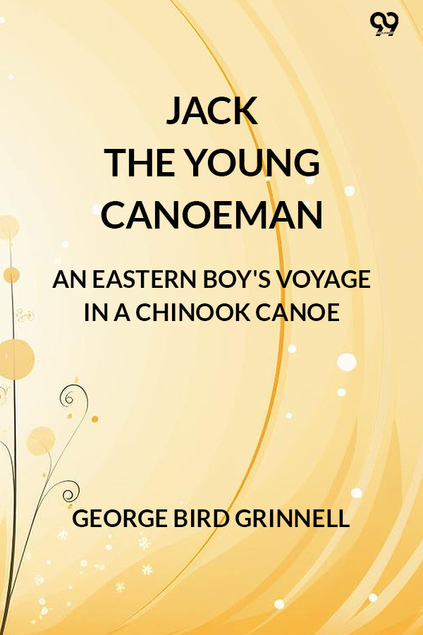 Jack The Young Canoeman An Eastern Boy's Voyage In A Chinook Canoe