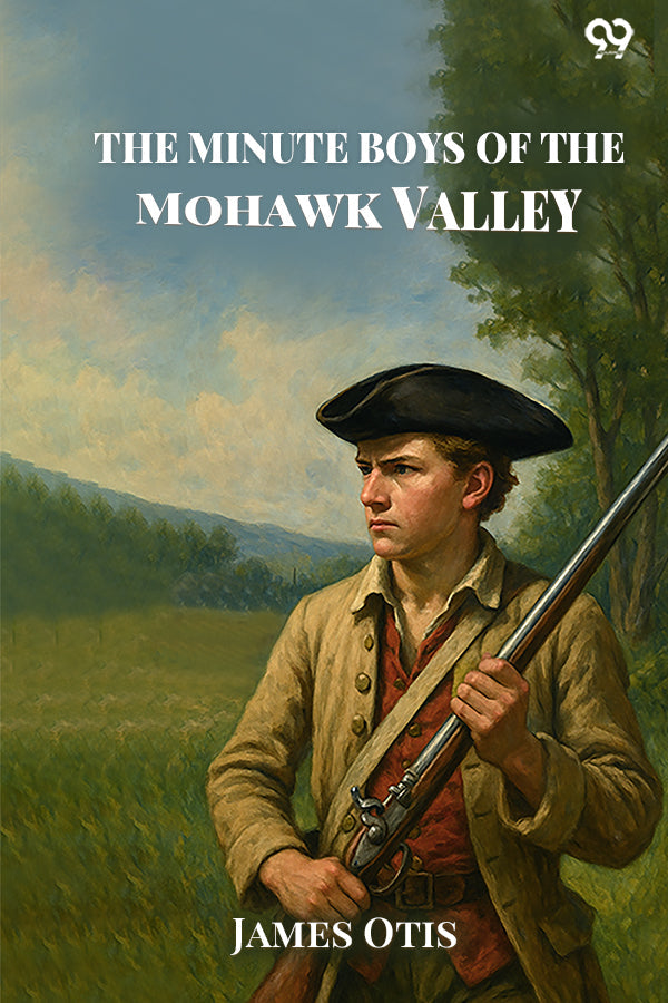 The Minute Boys Of The Mohawk Valley