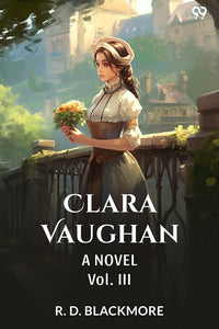 Clara Vaughan A Novel Vol. III