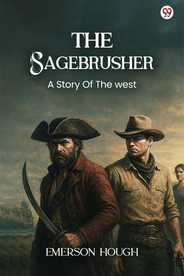 The Sagebrusher A Story Of The West