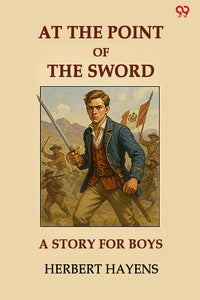 At The Point Of The Sword A Story For Boys