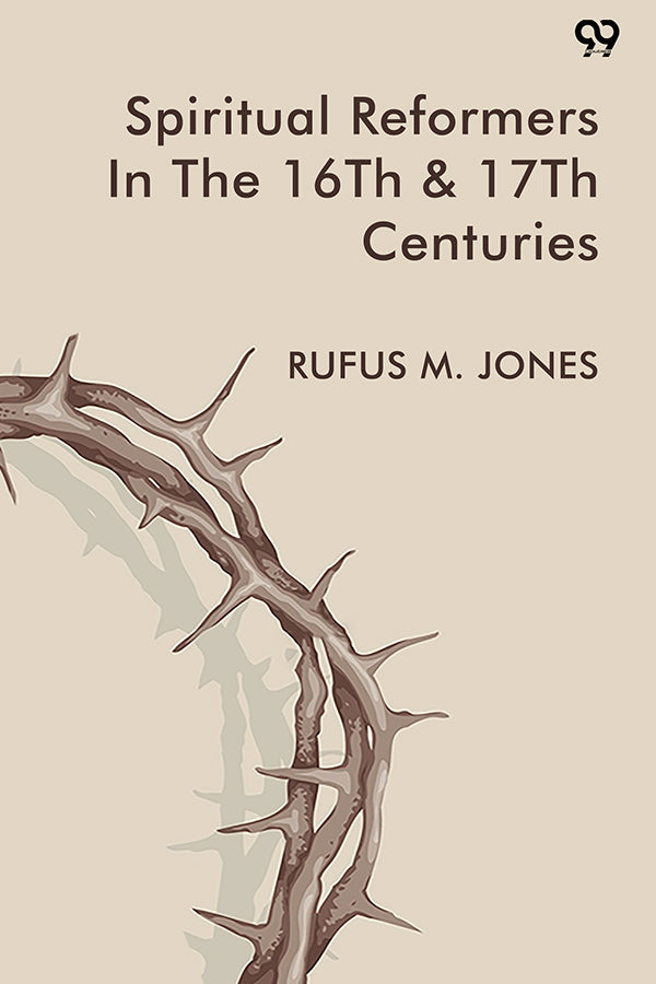 Spiritual Reformers In The 16th & 17th Centuries