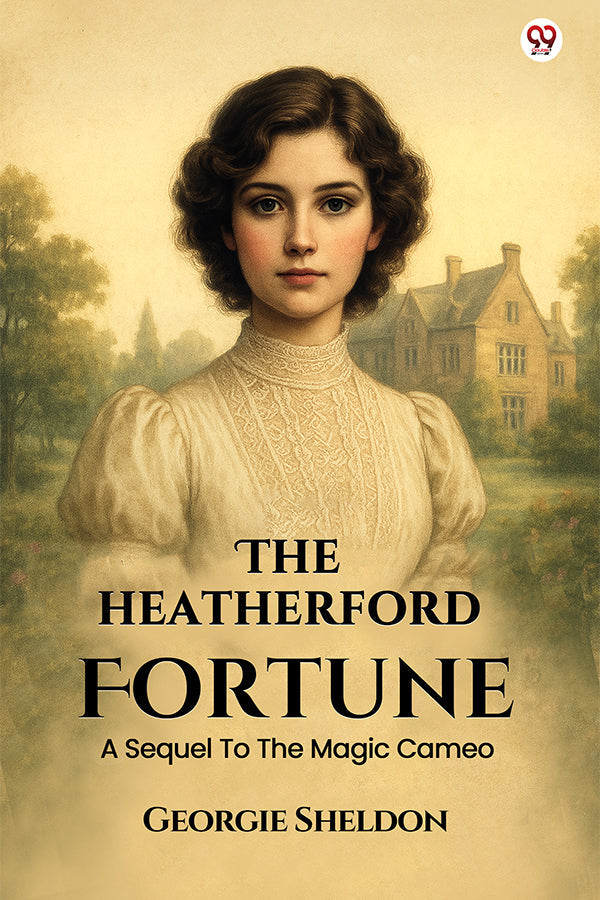 The Heatherford Fortune A Sequel To The Magic Cameo