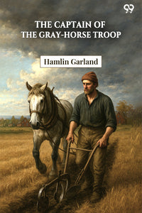 The Captain Of The Gray-Horse Troop