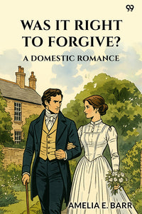 Was It Right To Forgive? A Domestic Romance