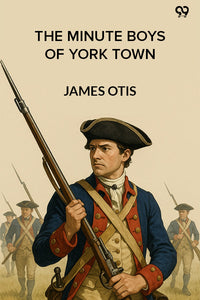 The Minute Boys Of York Town