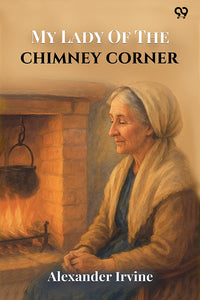 My Lady Of The Chimney Corner