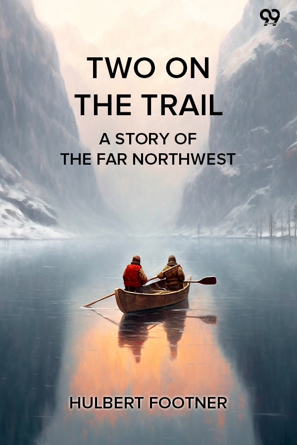 Two On The Trail A Story Of The Far Northwest