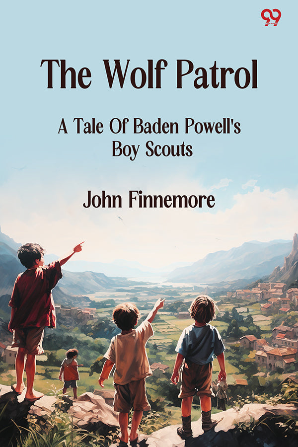 The Wolf Patrol A Tale Of Baden Powell's Boy Scouts