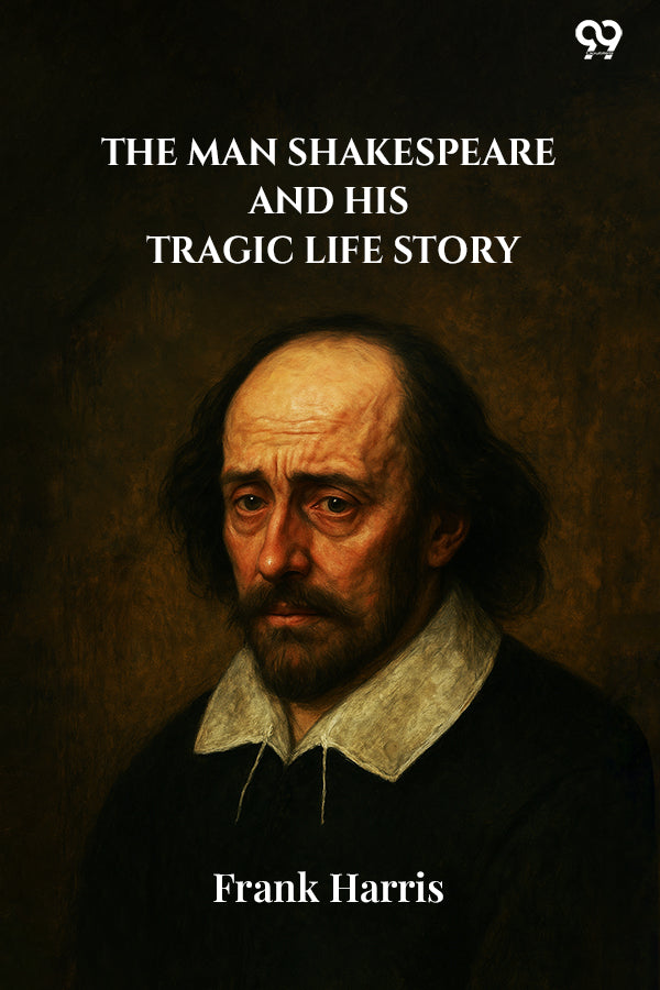 The Man Shakespeare And His Tragic Life Story