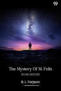 The Mystery Of M. Felix Book Second