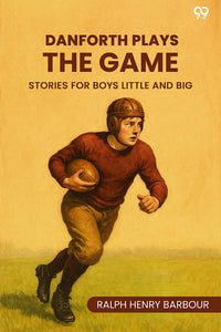 Danforth Plays The Game Stories For Boys Little And Big