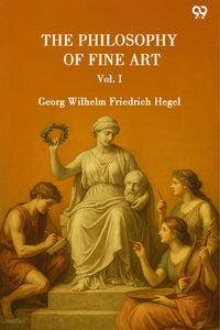 The Philosophy Of Fine Art Vol. I