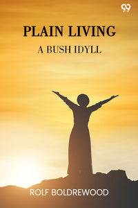 Plain Living A Bush Idyll
