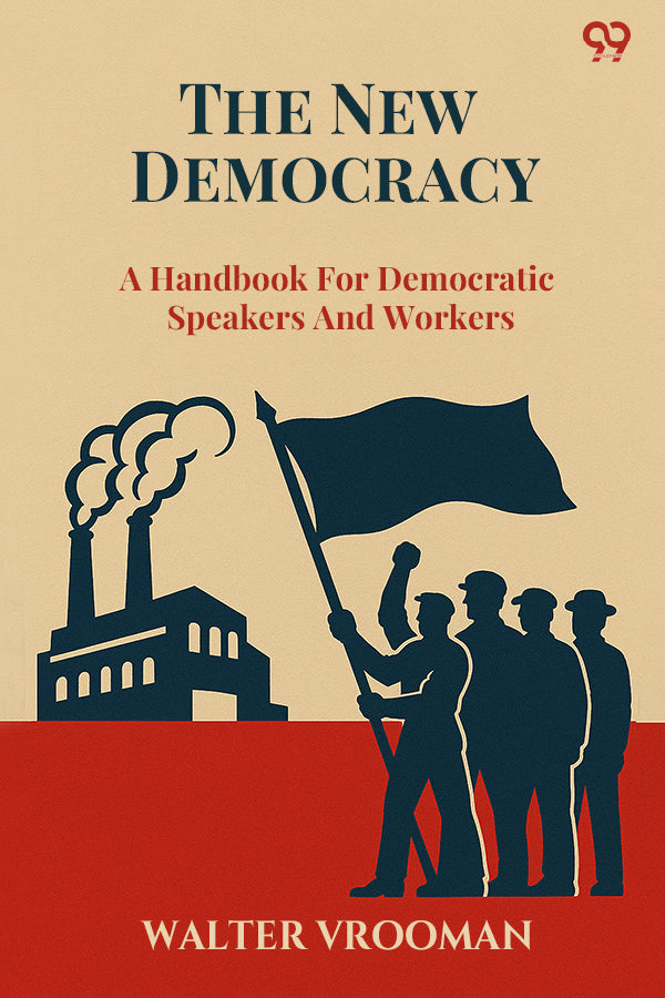 The New Democracy A Handbook For Democratic Speakers And Workers