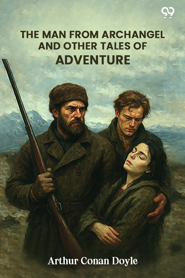 The Man From Archangel And Other Tales Of Adventure