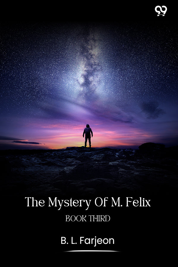 The Mystery Of M. Felix Book Third
