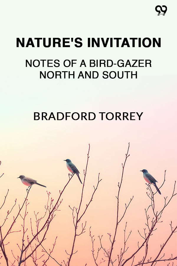 Nature's Invitation Notes Of A Bird-Gazer North And South