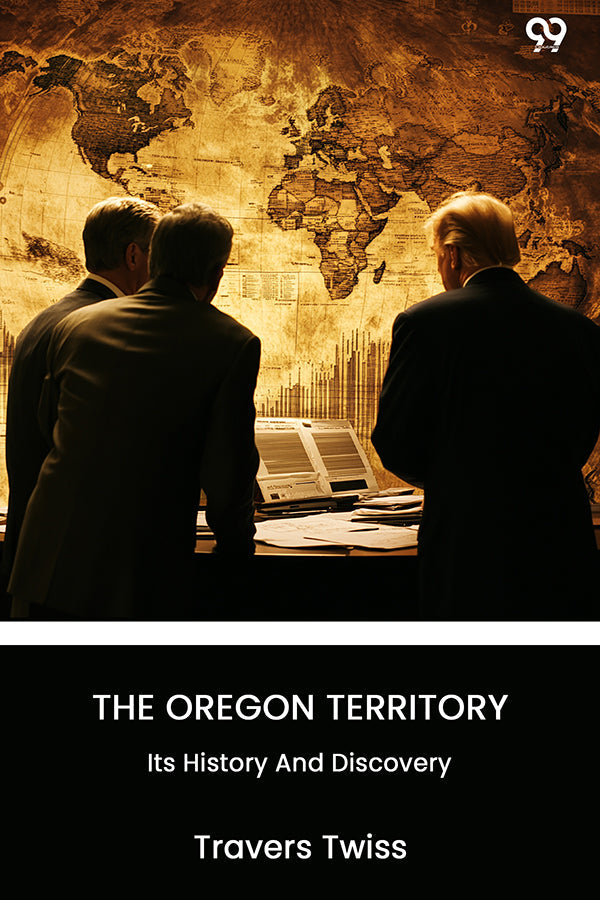 The Oregon Territory Its History And Discovery