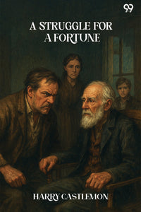 A Struggle For A Fortune