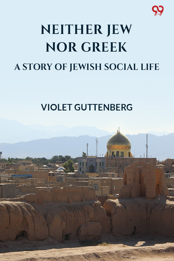 Neither Jew Nor Greek A Story Of Jewish Social Life