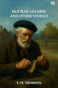 Old Man Savarin And Other Stories