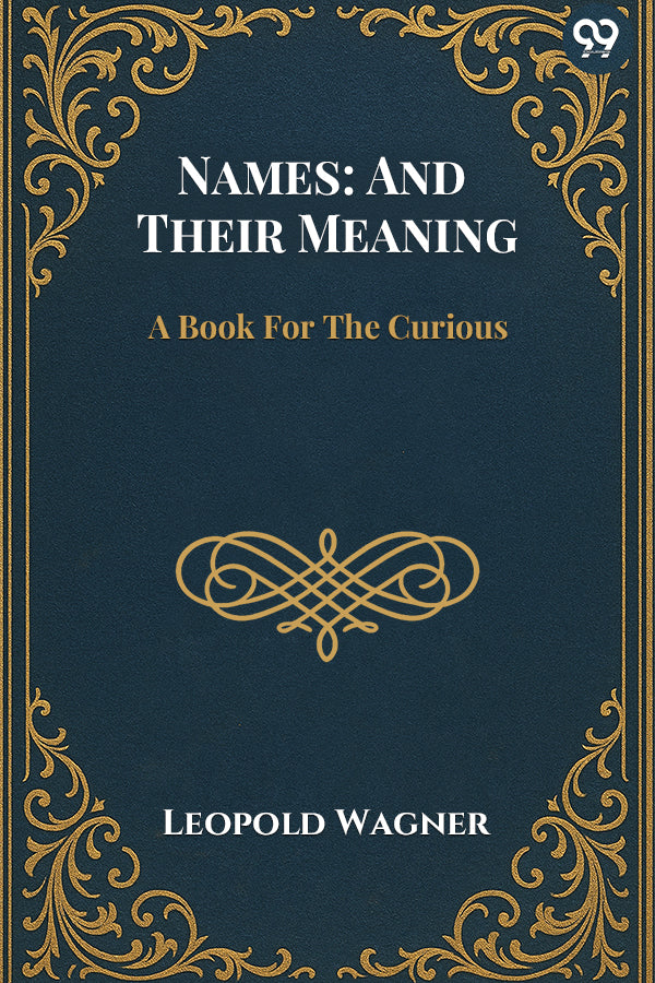 Names: And Their Meaning A Book For The Curious