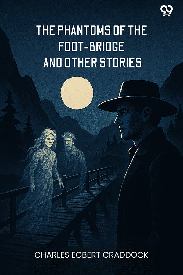 The Phantoms Of The Foot-Bridge And Other Stories