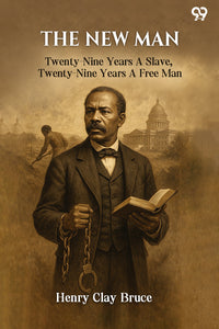 The New Man Twenty-Nine Years A Slave, Twenty-Nine Years A Free Man