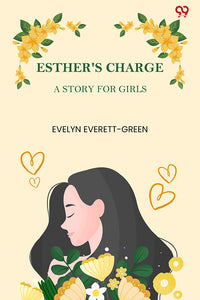 Esther's Charge A Story For Girls