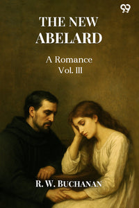 The New Abelard A Romance Vol. III