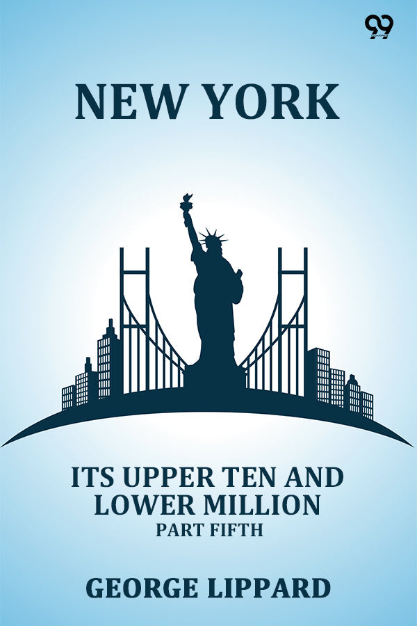 New York Its Upper Ten And Lower Million Part Fifth