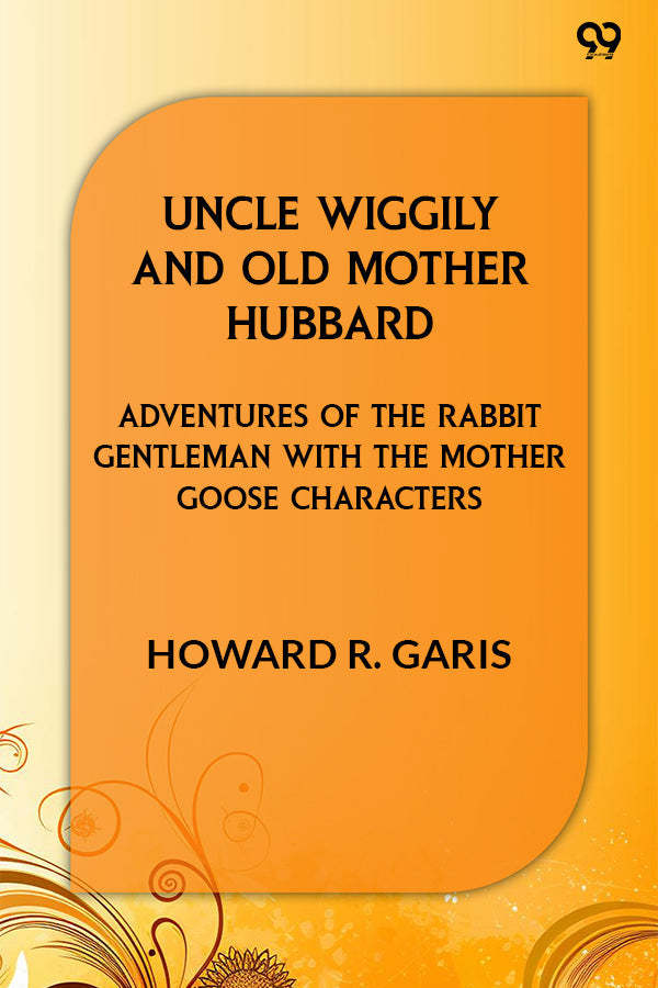 Uncle Wiggily And Old Mother Hubbard Adventures Of The Rabbit Gentleman With The Mother Goose Characters
