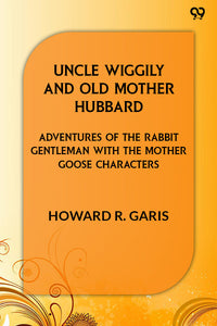 Uncle Wiggily And Old Mother Hubbard Adventures Of The Rabbit Gentleman With The Mother Goose Characters