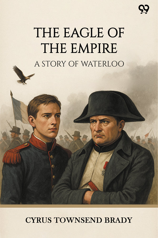 The Eagle Of The Empire A Story Of Waterloo