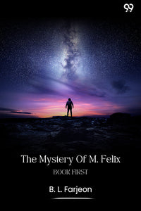 The Mystery Of M. Felix Book First