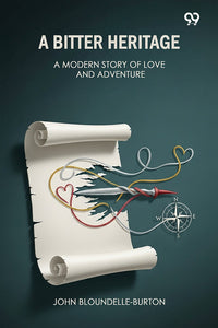 A Bitter Heritage A Modern Story Of Love And Adventure