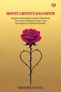 Monte-Cristo's Daughter Sequel To Alexander Dumas' Great Novel, The "Count Of Monte-Cristo," And Conclusion Of "Edmond Dantes."