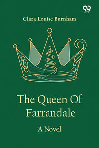 The Queen Of Farrandale A Novel